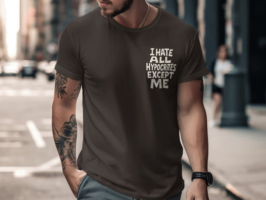 funny men's t-shirt with hypocrites quote “i hate all hypocrites except me” in bold cream text