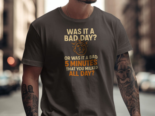 funny men's t-shirt with “bad day or bad 5 minutes” quote and worried face graphic