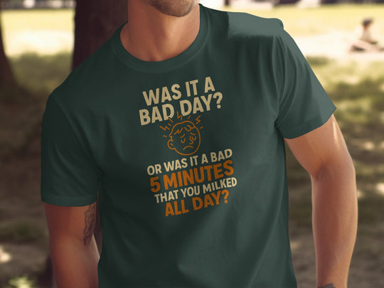 funny men's t-shirt with “bad day or bad 5 minutes” quote and worried face graphic