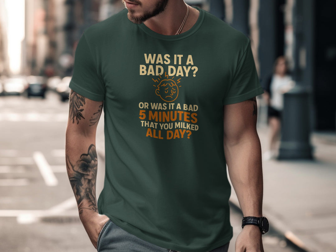 funny men's t-shirt with “bad day or bad 5 minutes” quote and worried face graphic