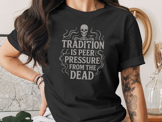 Tradition Is Peer Pressure T-Shirt — Women’s Tee