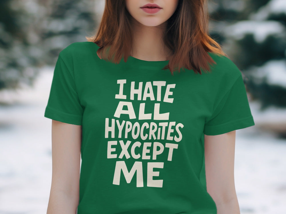 funny hypocrite t-shirt with “i hate all hypocrites except me” quote, women’s tee