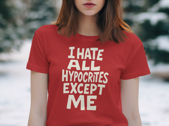 funny hypocrite t-shirt with “i hate all hypocrites except me” quote, women’s tee