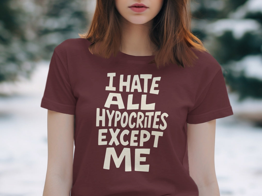 funny hypocrite t-shirt with “i hate all hypocrites except me” quote, women’s tee