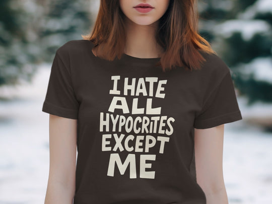 funny hypocrite t-shirt with “i hate all hypocrites except me” quote, women’s tee