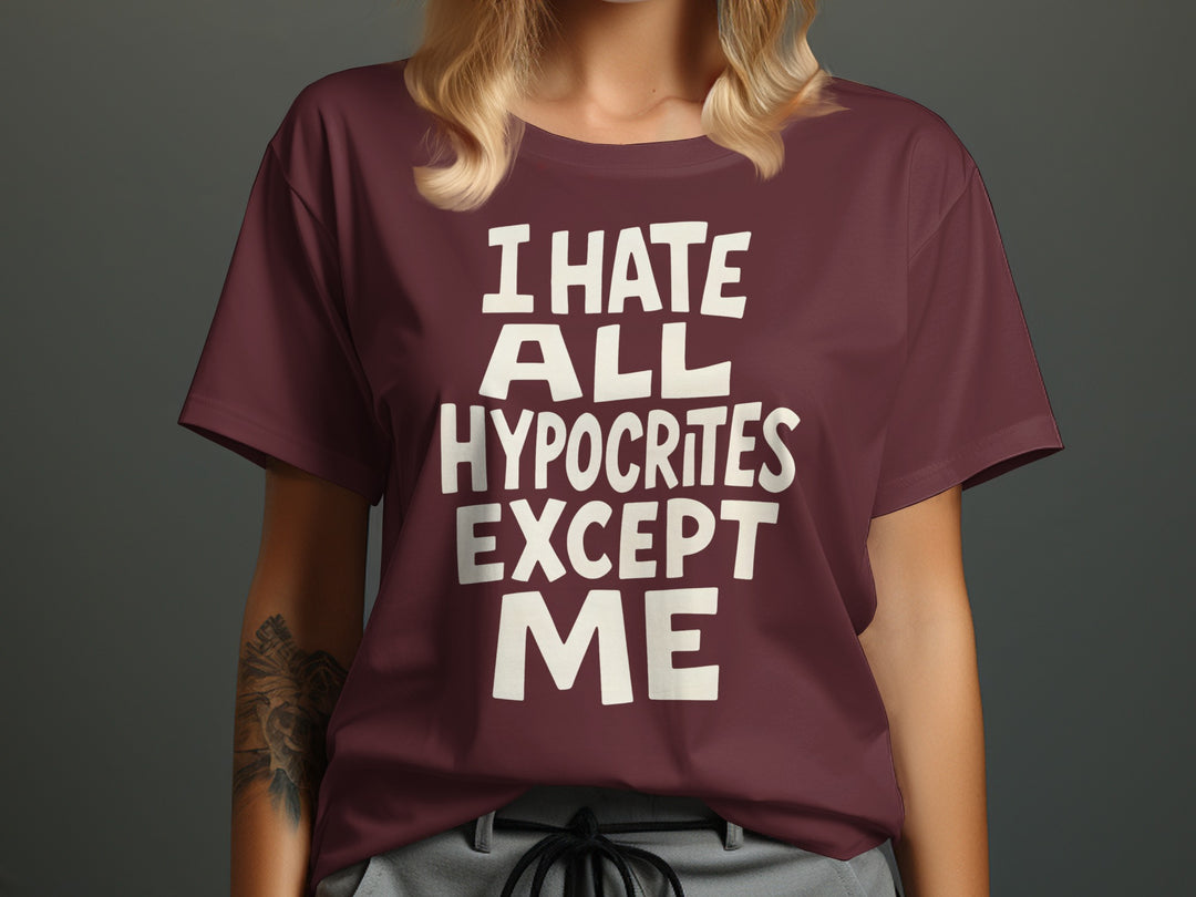 funny hypocrite t-shirt with “i hate all hypocrites except me” quote, women’s tee