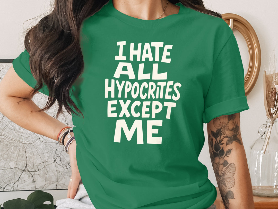 funny hypocrite t-shirt with “i hate all hypocrites except me” quote, women’s tee