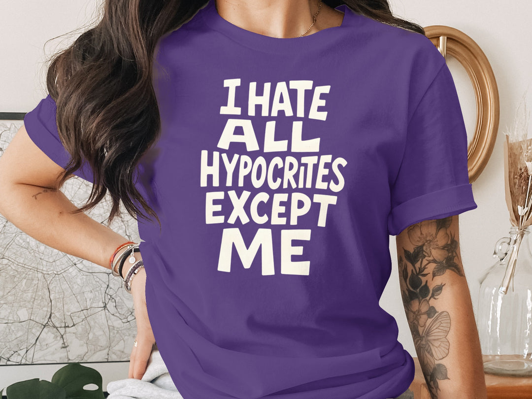funny hypocrite t-shirt with “i hate all hypocrites except me” quote, women’s tee