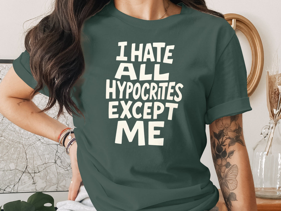 funny hypocrite t-shirt with “i hate all hypocrites except me” quote, women’s tee