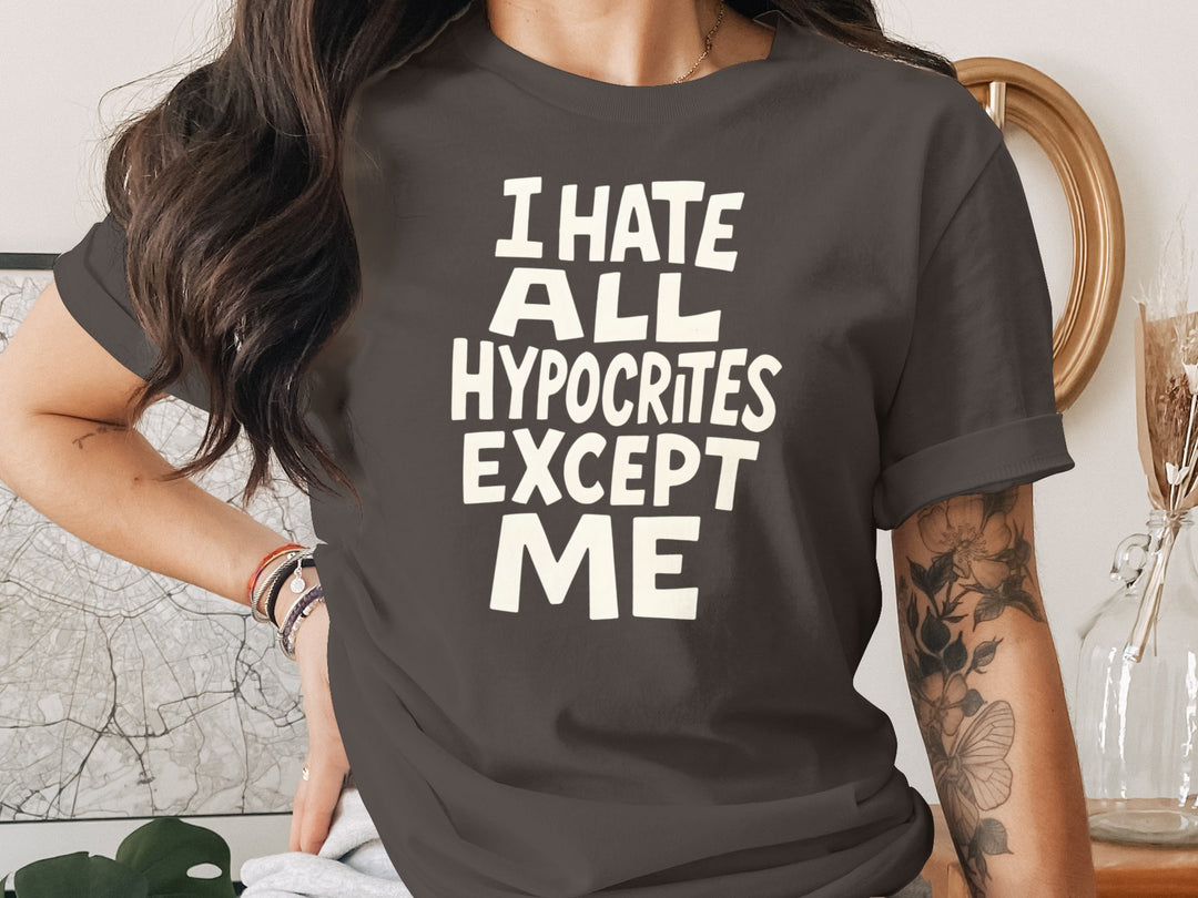 funny hypocrite t-shirt with “i hate all hypocrites except me” quote, women’s tee
