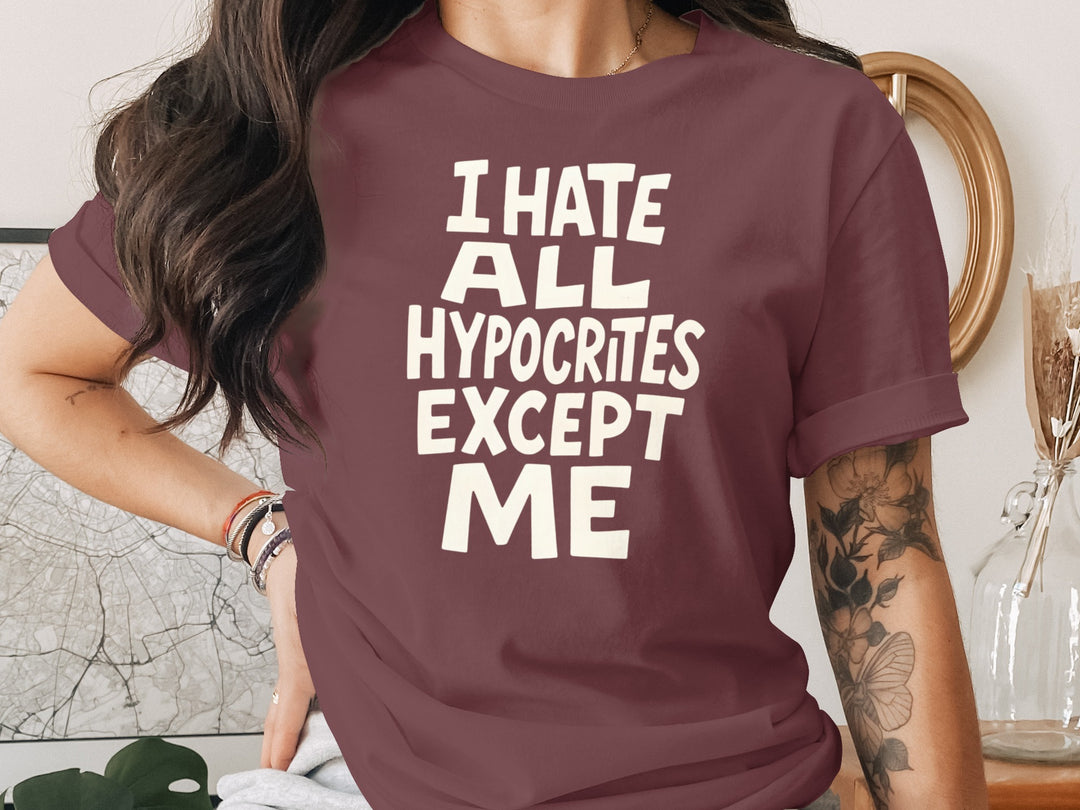 funny hypocrite t-shirt with “i hate all hypocrites except me” quote, women’s tee
