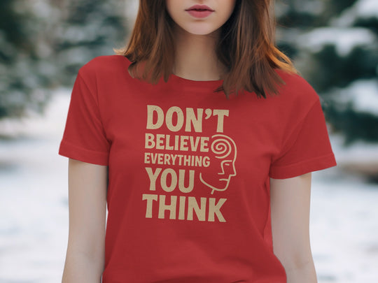 don't believe everything you think t-shirt, sand print quote, women’s graphic tee
