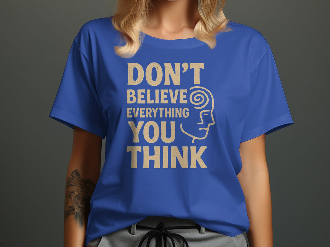 don't believe everything you think t-shirt, sand print quote, women’s graphic tee