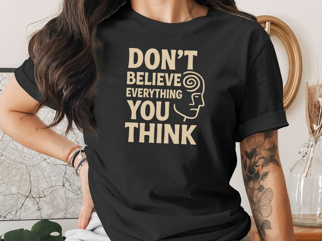 don't believe everything you think t-shirt, sand print quote, women’s graphic tee