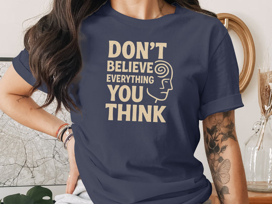don't believe everything you think t-shirt, sand print quote, women’s graphic tee