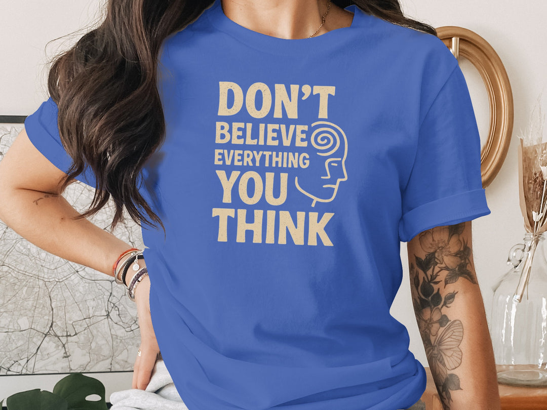 don't believe everything you think t-shirt, sand print quote, women’s graphic tee
