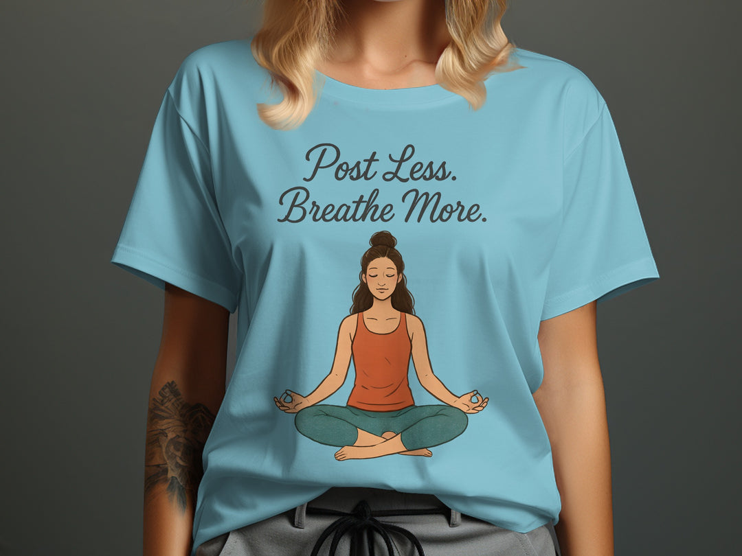 post less breathe more yoga meditation graphic — women’s t-shirt