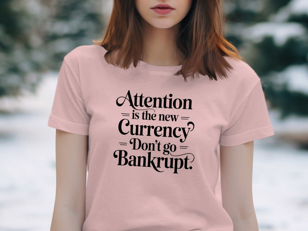 attention is the new currency typography — women’s t-shirt graphic