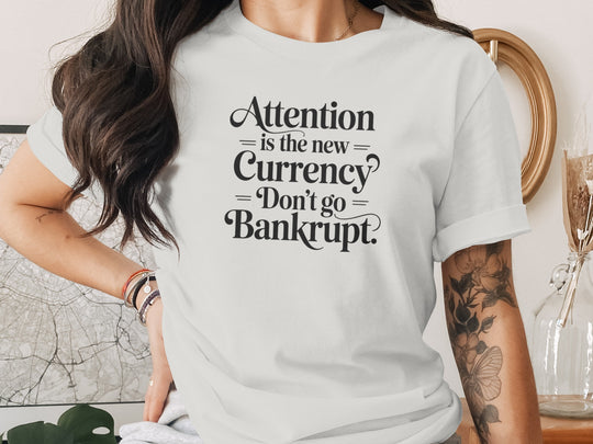 attention is the new currency typography — women’s t-shirt graphic