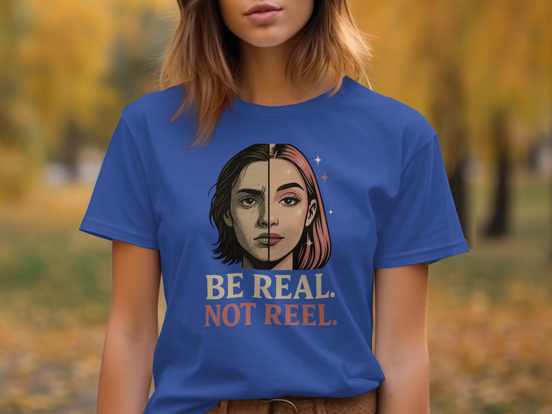 be real not reel split-portrait graphic — women’s t-shirt