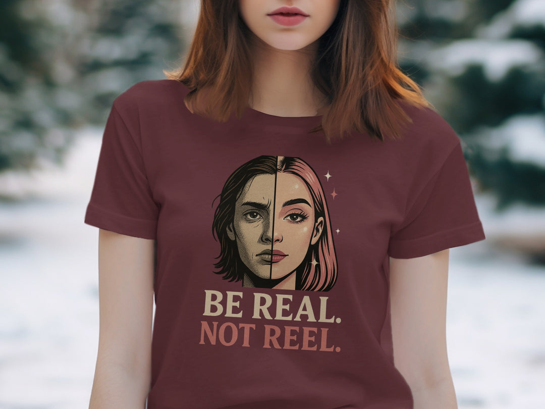 be real not reel split-portrait graphic — women’s t-shirt