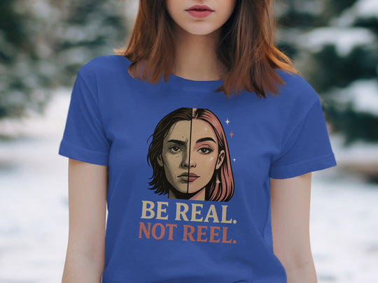 be real not reel split-portrait graphic — women’s t-shirt