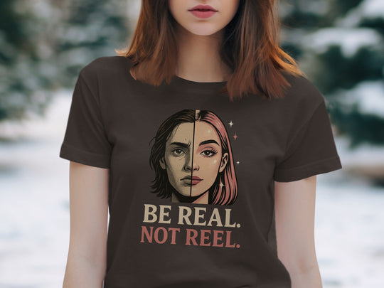be real not reel split-portrait graphic — women’s t-shirt