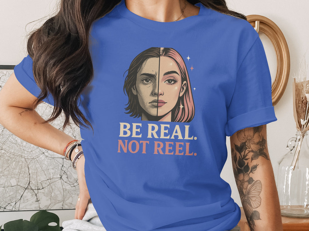be real not reel split-portrait graphic — women’s t-shirt
