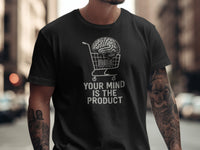 Your Mind is the Product – Men's Anti-Tech Exploitation T-Shirt