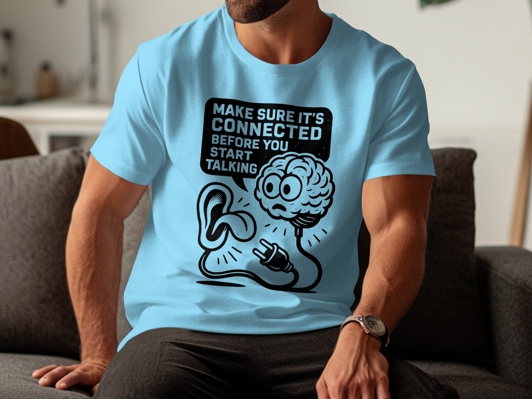 funny men's t-shirt with “make sure it’s connected before you start talking” brain plug graphic