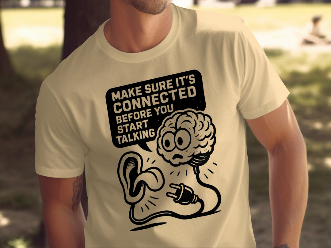 funny men's t-shirt with “make sure it’s connected before you start talking” brain plug graphic