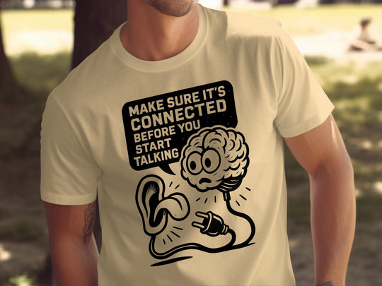 funny men's t-shirt with “make sure it’s connected before you start talking” brain plug graphic