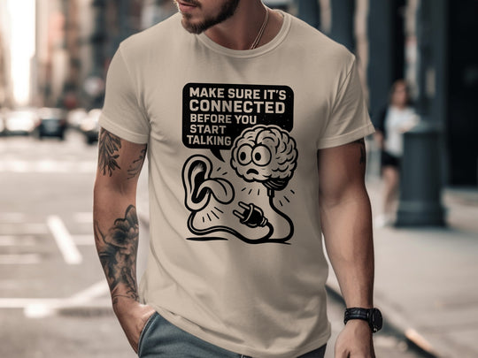 funny men's t-shirt with “make sure it’s connected before you start talking” brain plug graphic
