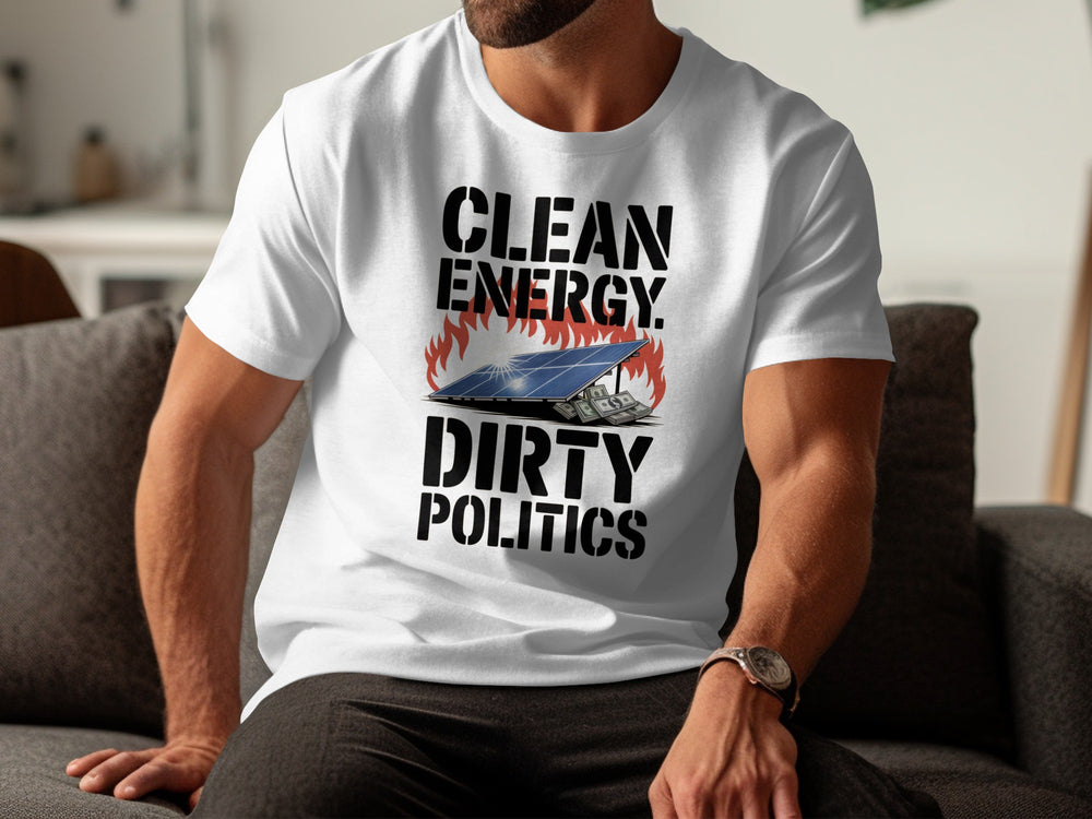 Person wearing a white t-shirt with 'Clean Energy, Dirty Politics' graphic and text.