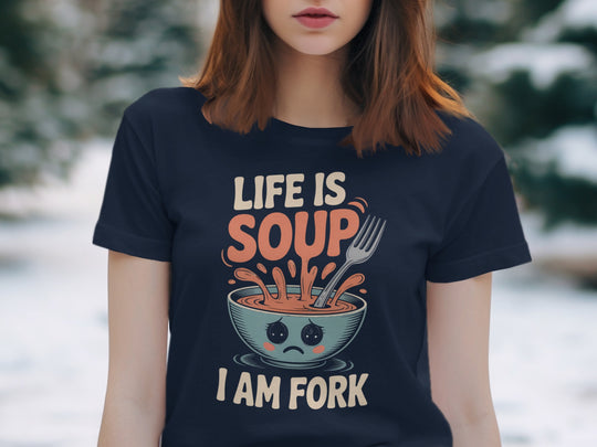 life is soup i am fork women’s t-shirt with sad soup bowl and fork graphic