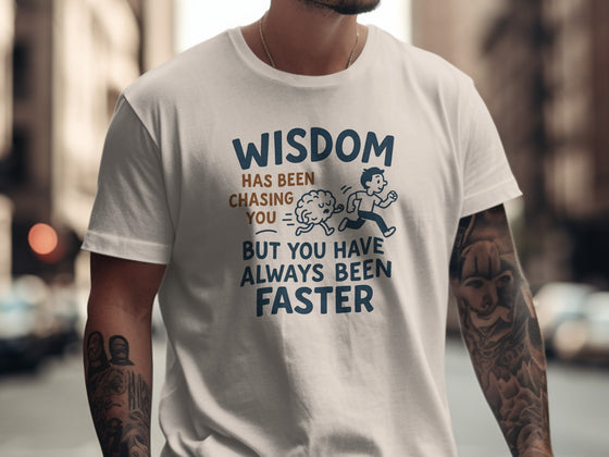 Funny Men's T-Shirt – Wisdom Chasing You
