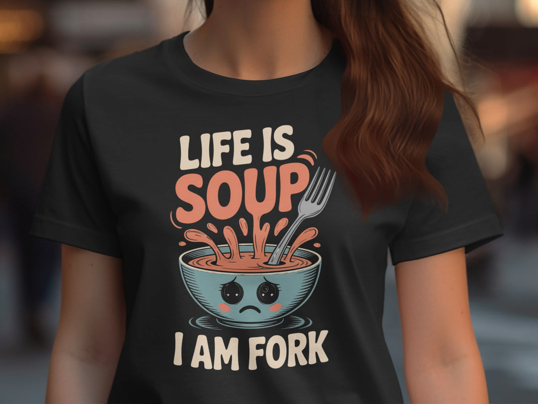 life is soup i am fork women’s t-shirt with sad soup bowl and fork graphic