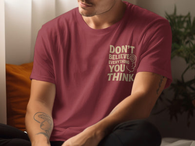 Funny Don’t Believe Everything You Think Men’s T-Shirt